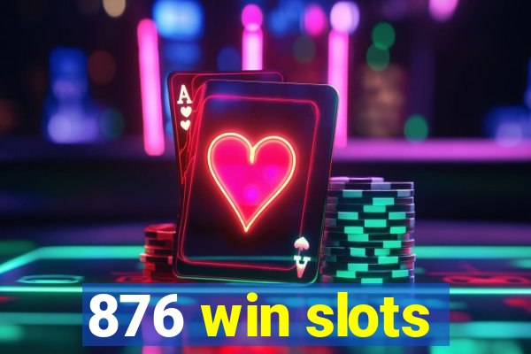 876 win slots